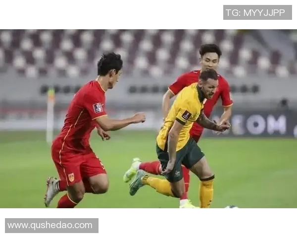 男足迎战澳大利亚全力以赴争取胜利展现团队精神与竞技状态